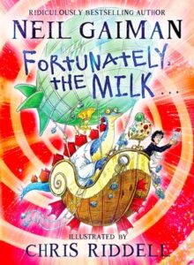 Fortunately, the Milk  by Neil Gaiman